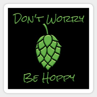 Don't Worry Be Hoppy Sticker